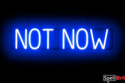 NOT NOW sign, featuring LED lights that look like neon NOT NOW signs