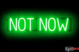 NOT NOW sign, featuring LED lights that look like neon NOT NOW signs