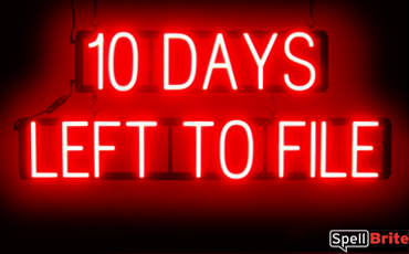 10 DAYS TO FILE sign, featuring LED lights that look like neon 10 DAYS TO FILE signs
