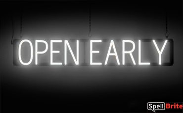 OPEN EARLY sign, featuring LED lights that look like neon OPEN EARLY signs