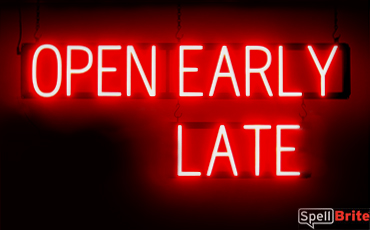 OPEN EARLY LATE sign, featuring LED lights that look like neon OPEN EARLY LATE signs