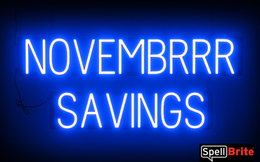 NOVEMBRRR SAVINGS sign, featuring LED lights that look like neon NOVEMBRRR SAVINGS signs