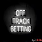 OFF TRACK BETTING sign, featuring LED lights that look like neon OFF TRACK BETTING signs