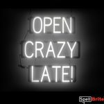 OPEN CRAZY LATE sign, featuring LED lights that look like neon OPEN CRAZY LATE signs