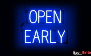 OPEN EARLY sign, featuring LED lights that look like neon OPEN EARLY signs