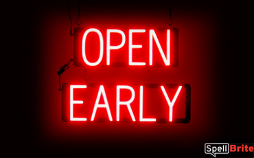 OPEN EARLY sign, featuring LED lights that look like neon OPEN EARLY signs