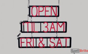 OPEN 'TIL 3AM FRI & SAT LED signs that look like neon signage for your business