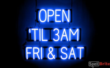 OPEN TIL 3AM FRI SAT sign, featuring LED lights that look like neon OPEN TIL 3AM FRI SAT signs