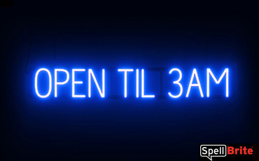 Open Til 3am sign, featuring LED lights that look like neon Open Til 3am signs