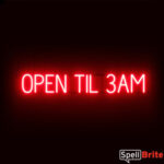 Open Til 3am sign, featuring LED lights that look like neon Open Til 3am signs