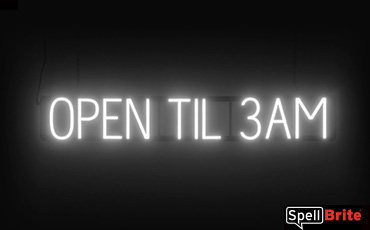 Open Til 3am sign, featuring LED lights that look like neon Open Til 3am signs