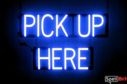 PICK UP HERE sign, featuring LED lights that look like neon PICK UP HERE signs