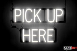 PICK UP HERE sign, featuring LED lights that look like neon PICK UP HERE signs