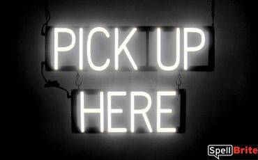 PICK UP HERE sign, featuring LED lights that look like neon PICK UP HERE signs