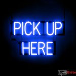 PICK UP HERE sign, featuring LED lights that look like neon PICK UP HERE signs