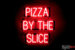 PIZZA BY THE SLICE sign, featuring LED lights that look like neon PIZZA BY THE SLICE signs