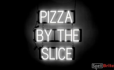 PIZZA BY THE SLICE sign, featuring LED lights that look like neon PIZZA BY THE SLICE signs