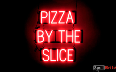 PIZZA BY THE SLICE sign, featuring LED lights that look like neon PIZZA BY THE SLICE signs