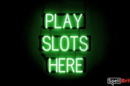 PLAY SLOTS HERE sign, featuring LED lights that look like neon PLAY SLOTS HERE signs