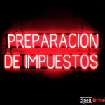 PREPARACION DE IMPUESTOS sign, featuring LED lights that look like neon PREPARACION DE IMPUESTOS signs