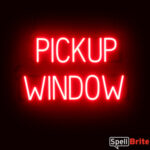 PICKUP WINDOW sign, featuring LED lights that look like neon PICKUP WINDOW signs