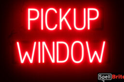 PICKUP WINDOW sign, featuring LED lights that look like neon PICKUP WINDOW signs