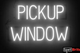 PICKUP WINDOW Sign – SpellBrite’s LED Sign Alternative to Neon PICKUP WINDOW Signs for Restaurants in White