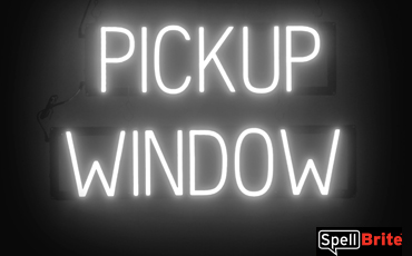 PICKUP WINDOW Sign – SpellBrite’s LED Sign Alternative to Neon PICKUP WINDOW Signs for Restaurants in White