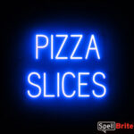 PIZZA SLICES sign, featuring LED lights that look like neon PIZZA SLICES signs