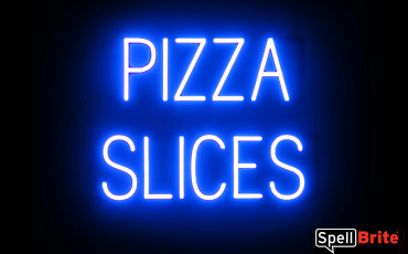 PIZZA SLICES sign, featuring LED lights that look like neon PIZZA SLICES signs