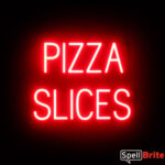 PIZZA SLICES sign, featuring LED lights that look like neon PIZZA SLICES signs