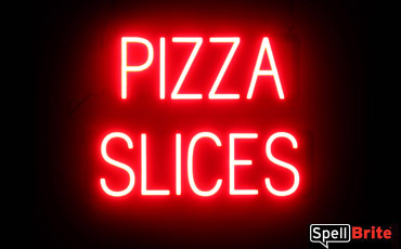 PIZZA SLICES Sign - SpellBrite's LED Sign Alternative to Neon PIZZA SLICES Signs for Restaurants in Red