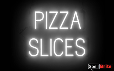 PIZZA SLICES sign, featuring LED lights that look like neon PIZZA SLICES signs