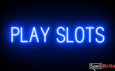 PLAY SLOTS sign, featuring LED lights that look like neon PLAY SLOTS signs