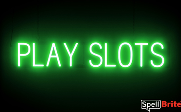 PLAY SLOTS sign, featuring LED lights that look like neon PLAY SLOTS signs