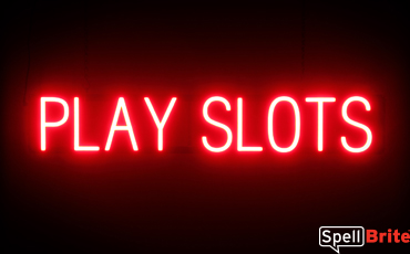 PLAY SLOTS sign, featuring LED lights that look like neon PLAY SLOTS signs