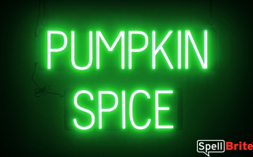 PUMPKIN SPICE Sign – SpellBrite’s LED Sign Alternative to Neon PUMPKIN SPICE Signs for Fall and other holidays in Green