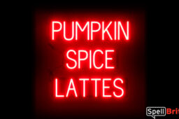 PUMPKIN SPICE LATTES Sign – SpellBrite’s LED Sign Alternative to Neon PUMPKIN SPICE LATTES Signs for Fall and other holidays in Red