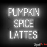 PUMPKIN SPICE LATTES sign, featuring LED lights that look like neon PUMPKIN SPICE LATTES signs