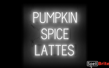 PUMPKIN SPICE LATTES Sign – SpellBrite’s LED Sign Alternative to Neon PUMPKIN SPICE LATTES Signs for Fall and other holidays in White