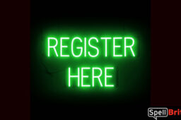 REGISTER HERE Sign – SpellBrite’s LED Sign Alternative to Neon REGISTER HERE Signs for Businesses in Green