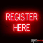 REGISTER HERE sign, featuring LED lights that look like neon REGISTER HERE signs