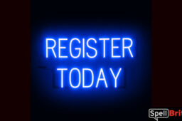 REGISTER TODAY Sign – SpellBrite’s LED Sign Alternative to Neon REGISTER TODAY Signs for Businesses in Blue
