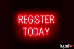 REGISTER TODAY Sign – SpellBrite’s LED Sign Alternative to Neon REGISTER TODAY Signs for Businesses in Red