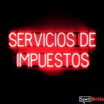 SERVICIOS DE IMPUESTOS sign, featuring LED lights that look like neon SERVICIOS DE IMPUESTOS signs