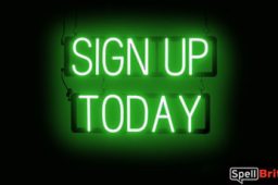 SIGN UP TODAY sign, featuring LED lights that look like neon SIGN UP TODAY signs