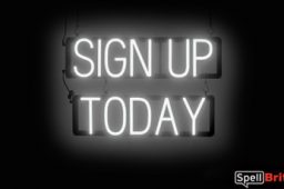 SIGN UP TODAY sign, featuring LED lights that look like neon SIGN UP TODAY signs