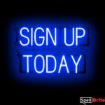 SIGN UP TODAY sign, featuring LED lights that look like neon SIGN UP TODAY signs