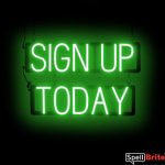 SIGN UP TODAY sign, featuring LED lights that look like neon SIGN UP TODAY signs