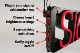 All SpellBrite signs have 6 brightness settings and 8 animations, which are found on the end cap along with the on/off switch.